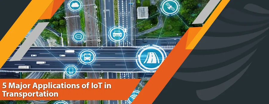 You are currently viewing 5 Major Applications of IoT in Transportation