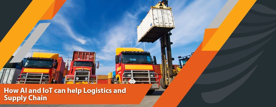 You are currently viewing How AI and IoT can help Logistics and Supply Chain