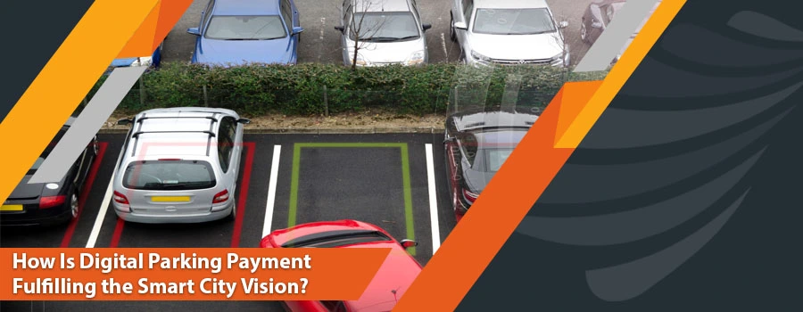 How Is Digital Parking Payment Fulfilling the Smart City Vision