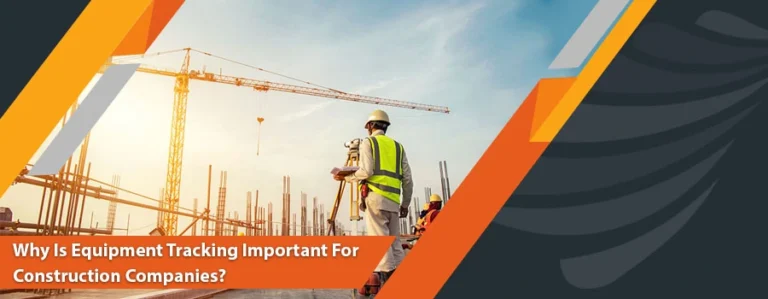 Why Is Equipment Tracking Important For Construction Companies