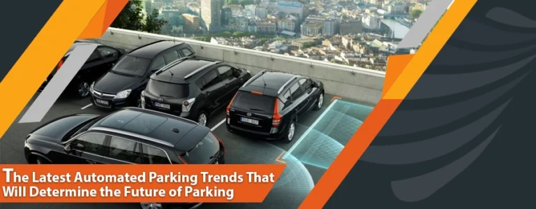 The Latest Automated Parking Trends That Will Determine the Future of Parking