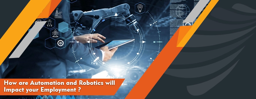 Read more about the article How are Automation and Robotics will Impact your Employment?