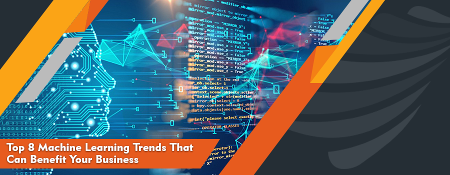 You are currently viewing Top 8 Machine Learning Trends That Can Benefit Your Business