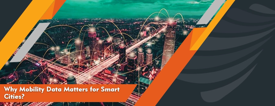 Why Mobility Data Matters for Smart Cities?