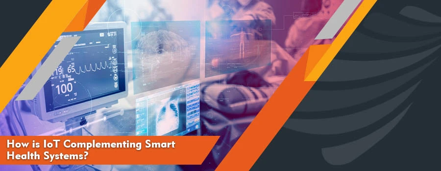 Read more about the article How is IoT Complementing Smart Health Systems?