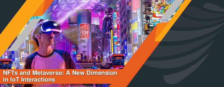 Read more about the article NFTs and Metaverse: A New Dimension in IoT Interactions