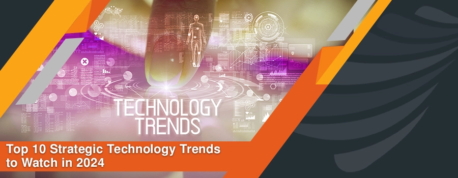 You are currently viewing Top 10 Strategic Technology Trends to Watch in 2024