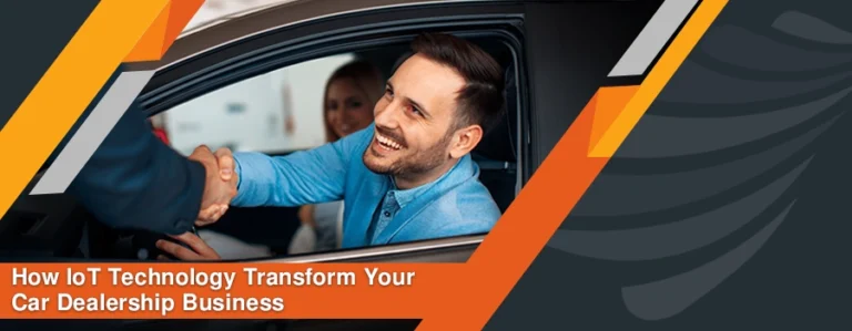 Read more about the article How IoT Technology Transform Your Car Dealership Business